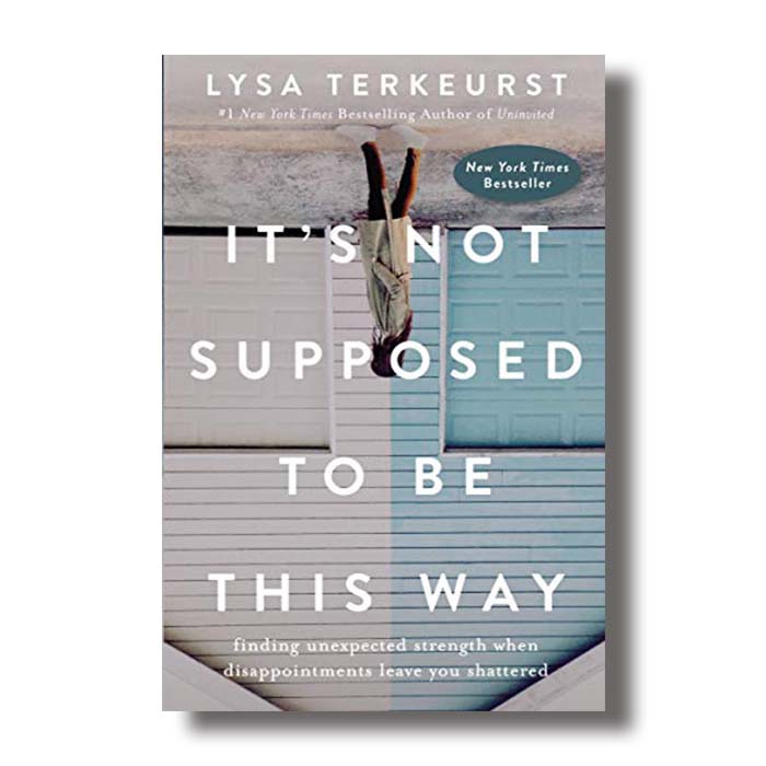its not supposed to be this way lysa terkeurst